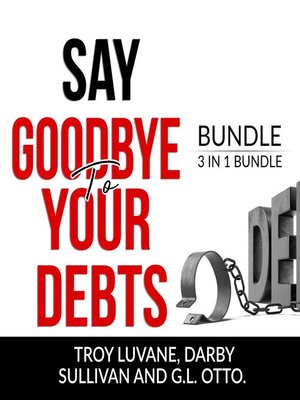 cover image of Say Goodbye to Your Debts Bundle, 3 in 1 Bundle